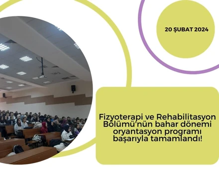 Fizyoterapi ve Rehabilitasyon Bölümü Bahar Dönemi Oryantasyon Programı Gerçekleştirildi